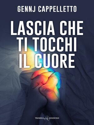 cover image of Lascia che ti tocchi il cuore